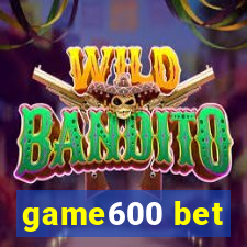 game600 bet