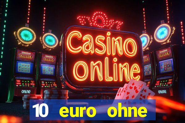 10 euro ohne einzahlung casino 2020