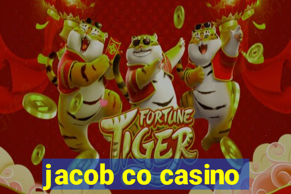 jacob co casino