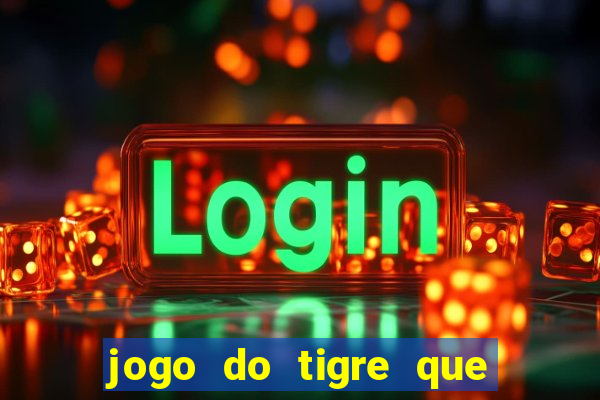 jogo do tigre que paga de verdade