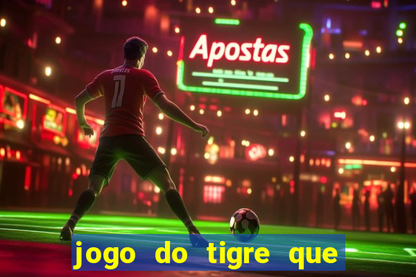 jogo do tigre que paga de verdade