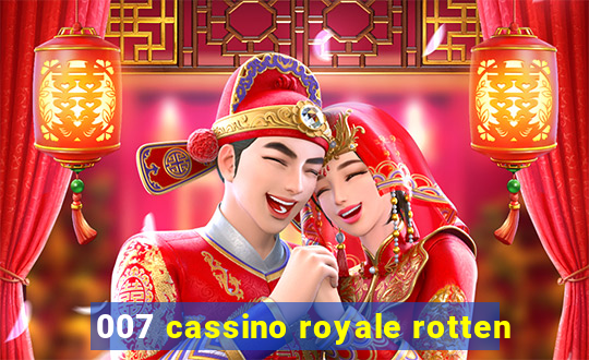 007 cassino royale rotten