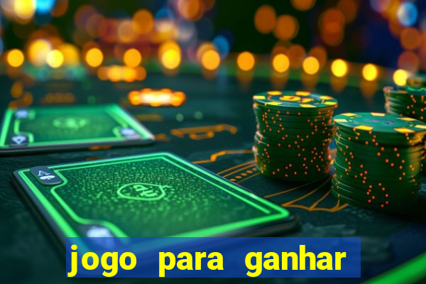 jogo para ganhar dinheiro rapido de verdade