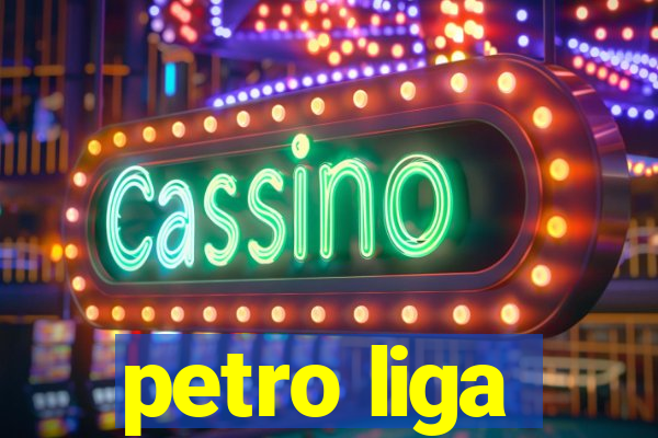 petro liga