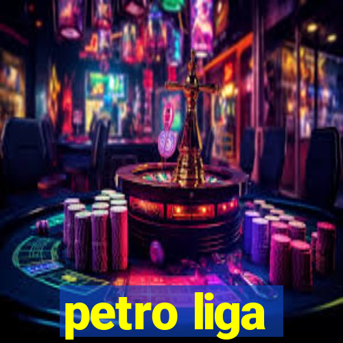 petro liga