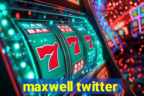 maxwell twitter