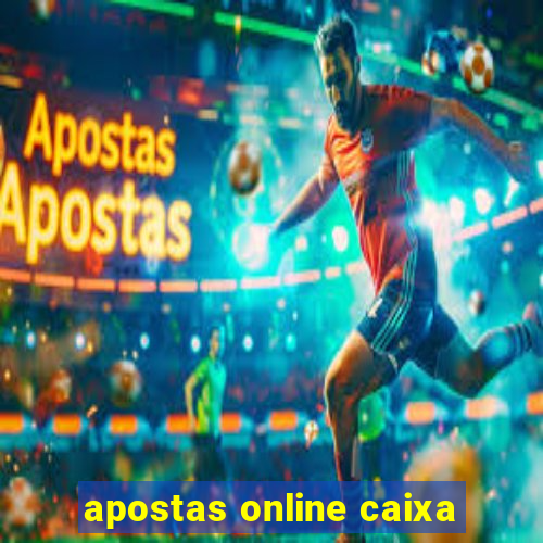 apostas online caixa