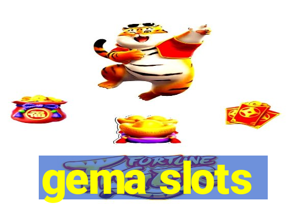 gema slots