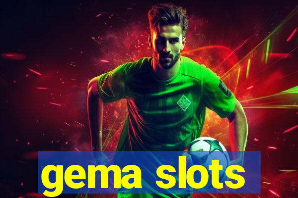 gema slots