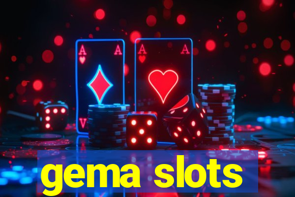 gema slots