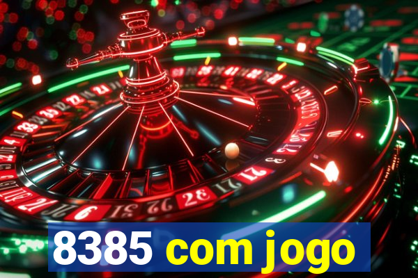 8385 com jogo