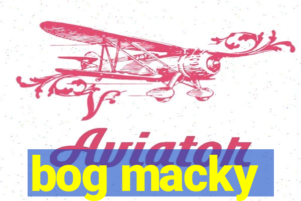 bog macky