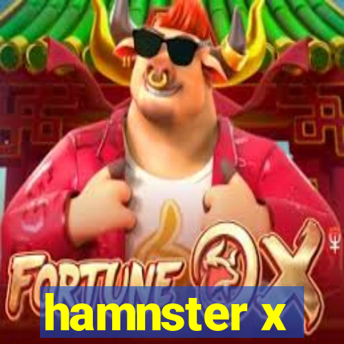 hamnster x