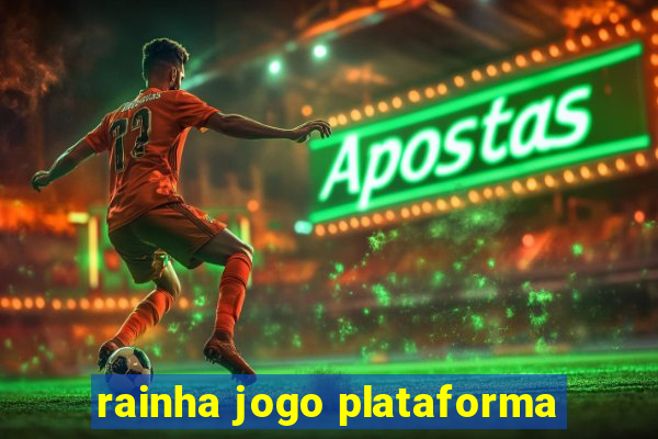 rainha jogo plataforma