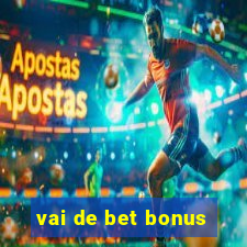 vai de bet bonus