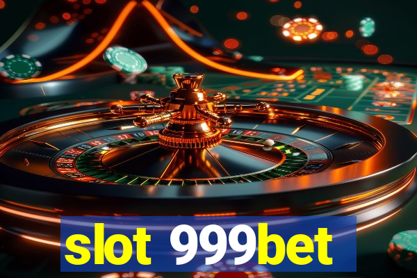 slot 999bet