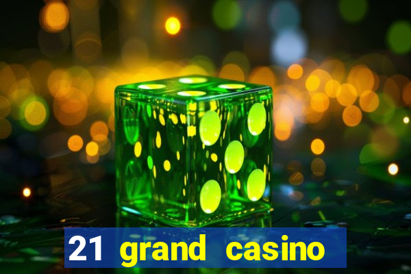 21 grand casino free spins