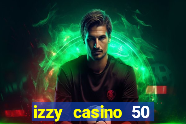 izzy casino 50 free spins