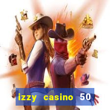 izzy casino 50 free spins