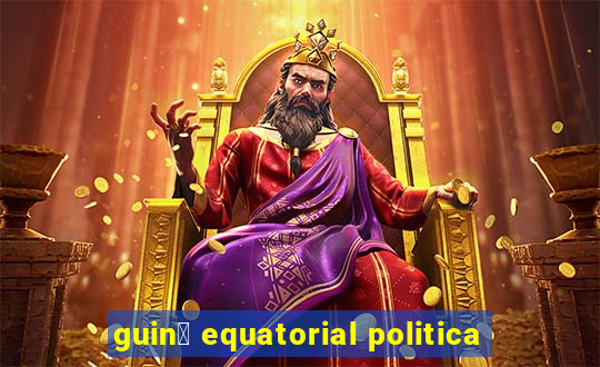 guin茅 equatorial politica