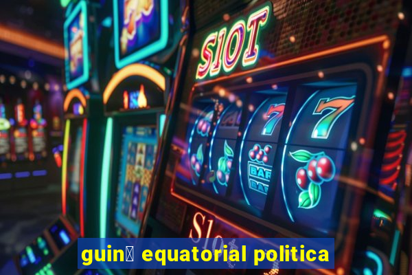 guin茅 equatorial politica