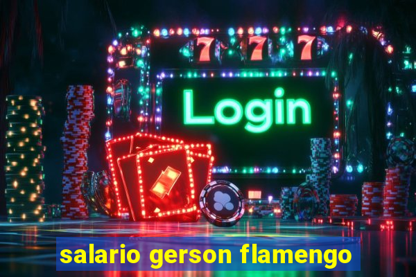 salario gerson flamengo