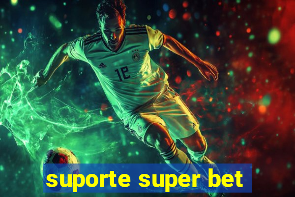 suporte super bet