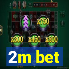 2m bet