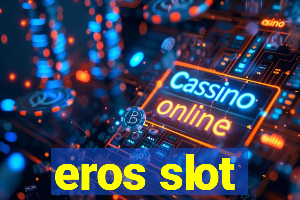 eros slot