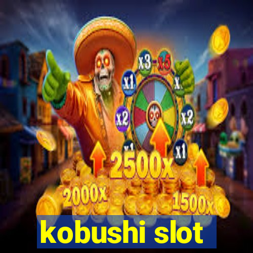 kobushi slot