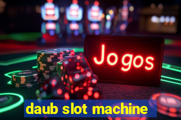 daub slot machine