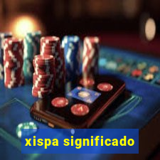 xispa significado