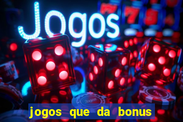 jogos que da bonus sem depósito