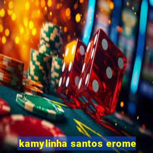 kamylinha santos erome