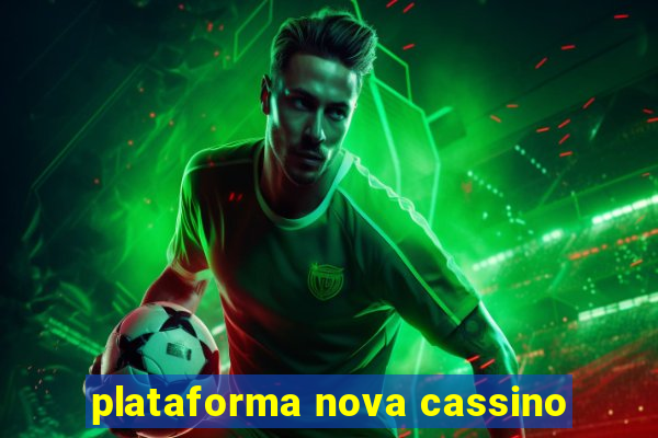 plataforma nova cassino