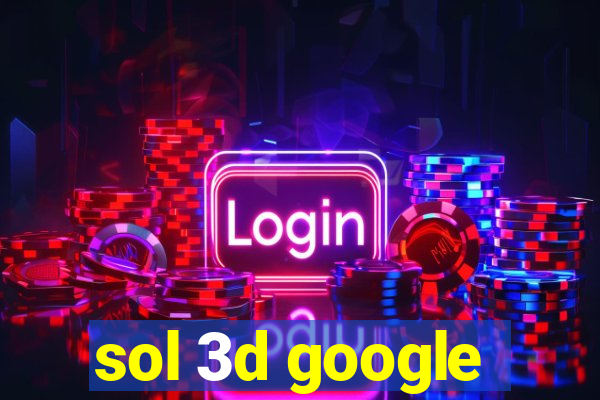 sol 3d google