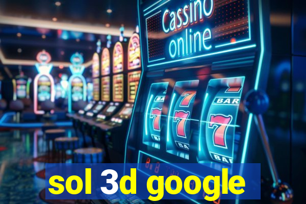 sol 3d google