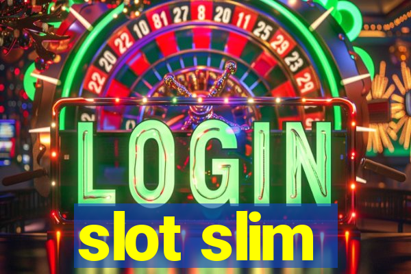 slot slim