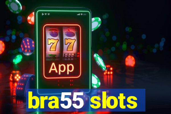 bra55 slots