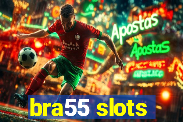 bra55 slots