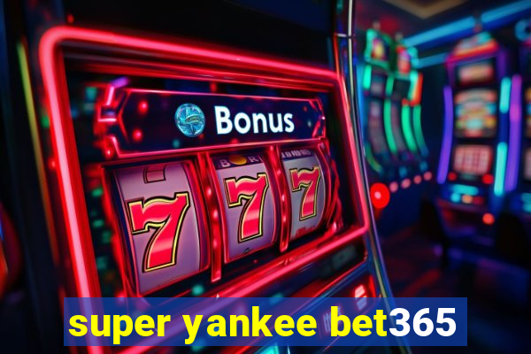 super yankee bet365