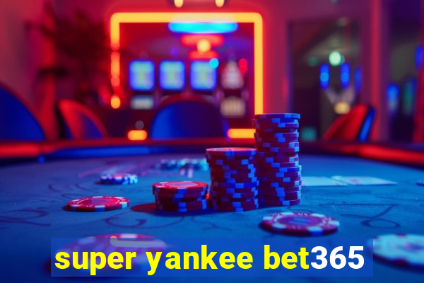 super yankee bet365