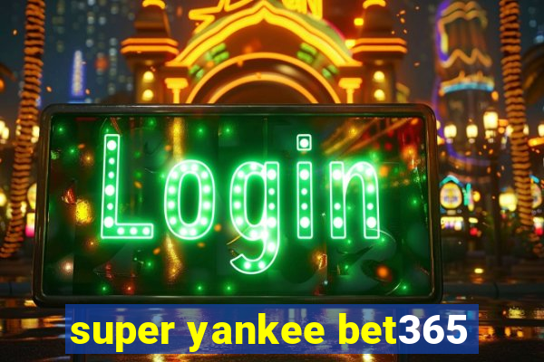 super yankee bet365