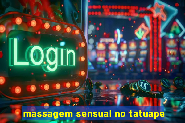 massagem sensual no tatuape