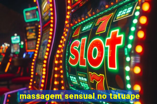 massagem sensual no tatuape