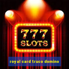 royal card truco domino