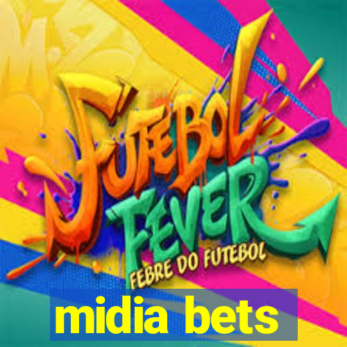 midia bets