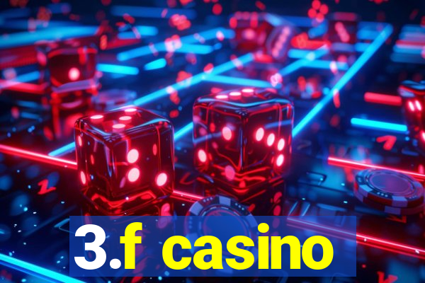 3.f casino