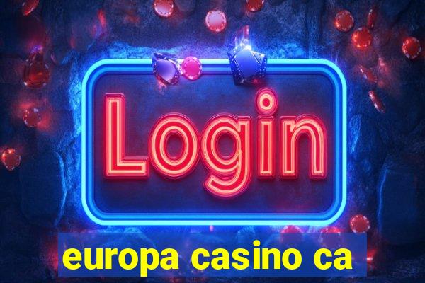 europa casino ca