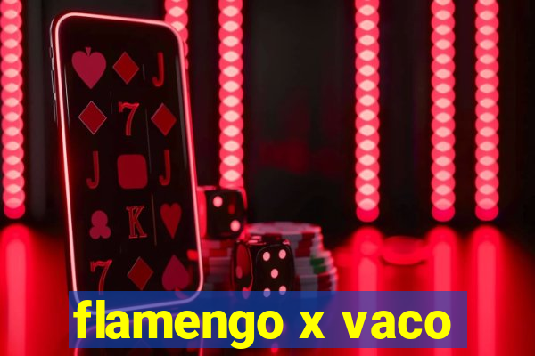 flamengo x vaco